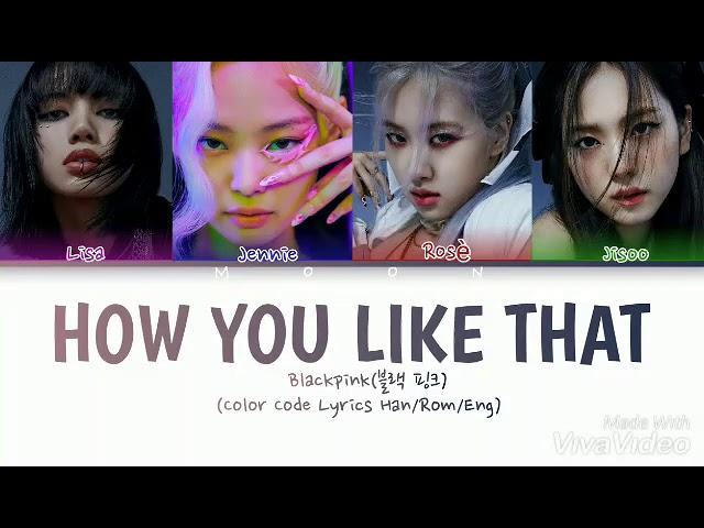 Blackpink "How You Like That" Lyrics (블랙 핑크 당신이 그것을 좋아하는 방법 가사) (Color Code Lyrics Han/Rom/Eng)