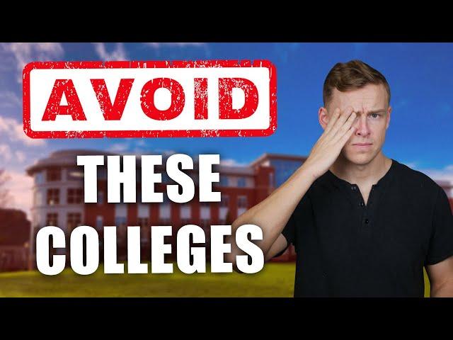 Colleges you need to avoid...