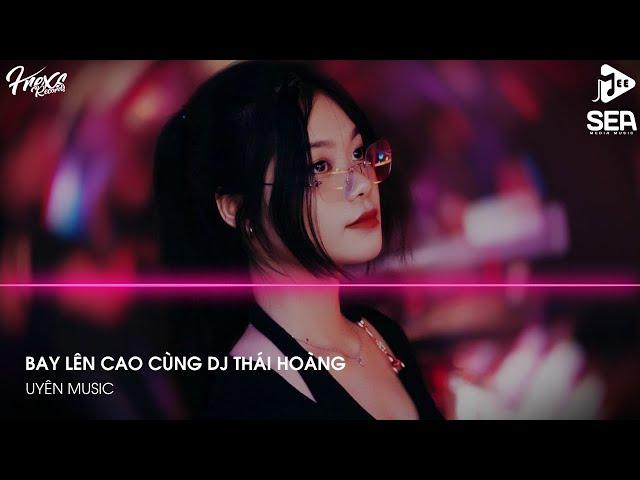 NONSTOP VINAHOUSE 2023 - NST FULL TRACK THÁI HOÀNG 2023 - BAY LÊN CAO CÙNG DJ THÁI HOÀNG REMIX 2023