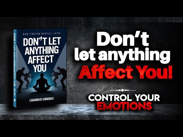 How to Stop Letting Anything Affect You (Audiobook)