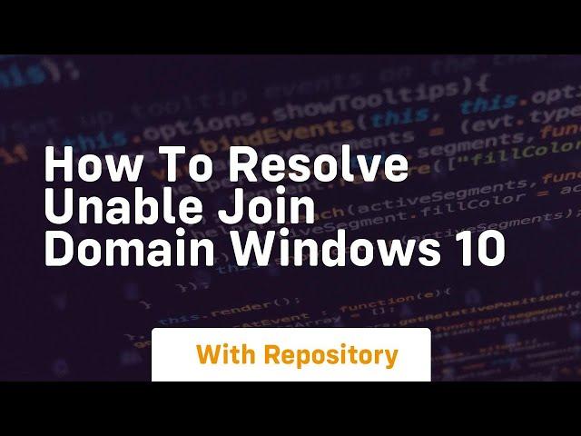 How to resolve unable join domain windows 10