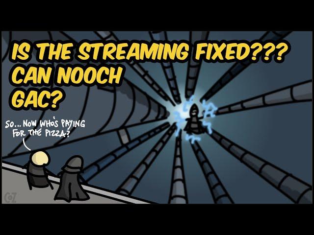 DID NOOCH fix the STREAMING???   Let's GAC and find out!