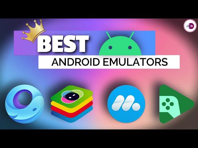 4 Best Android EMULATORS for PC in 2025