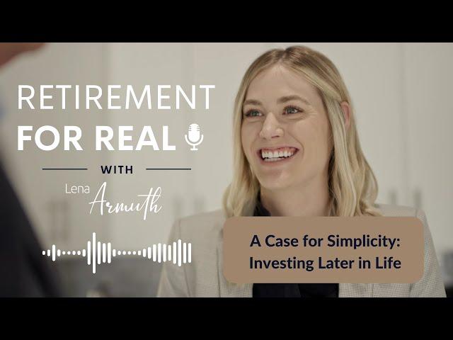 A Case for Simplicity: Investing Later in Life