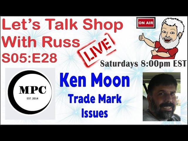 Let s Talk Shop With Russ S05 E28 Ken Moon Trade Mark Issues