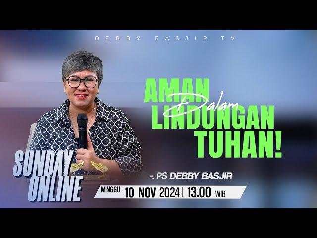 SUNDAY ONLINE 10 NOVEMBER 2024 | pk 13.00 WIB - "AMAN DALAM LINDUNGAN TUHAN" - PS. DEBBY BASJIR