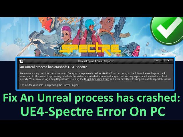 [FIXED] Spectre Divide An Unreal process has crashed UE4-Spectre Error PC