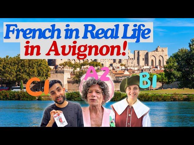 Listen to French in REAL LIFE at the Avignon Festival! (native French at different levels)