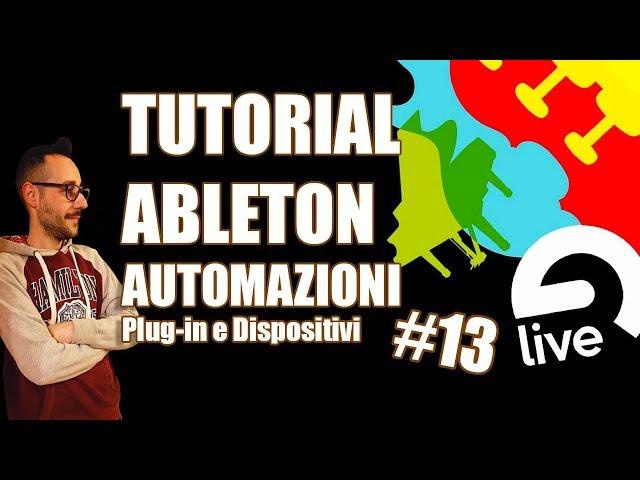 13 TUTORIAL ABLETON – CREARE AUTOMAZIONI (Plug-in e Dispositivi di Ableton) (ITALIANO)