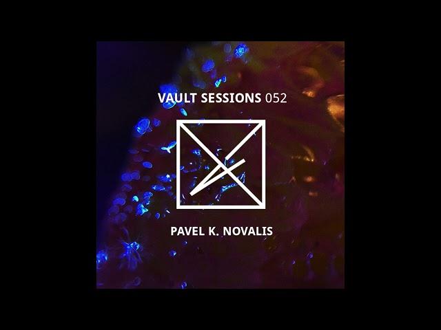 Pavel K. Novalis - Vault Sessions Podcast #052