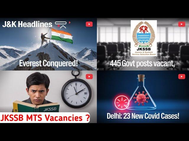 J&K Big Updates: Everest Climb, 445 Govt Posts Vacant, JKSSB Class IV?, Covid Alert Delhi!