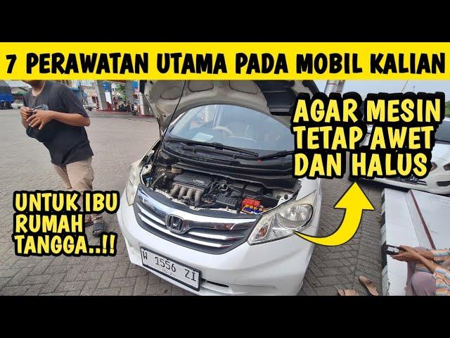 7 HAL UTAMA DALAM PERAWATAN MOBIL..!! AGAR MESIN TETAP AWET DAN HALUS