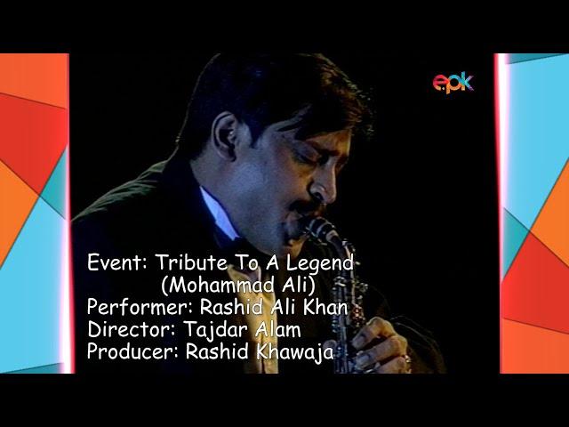 Best Saxophone Player In Pakistan | Rashid Ali Khan Performs At Tribute To Mohammad Ali | Epk Music