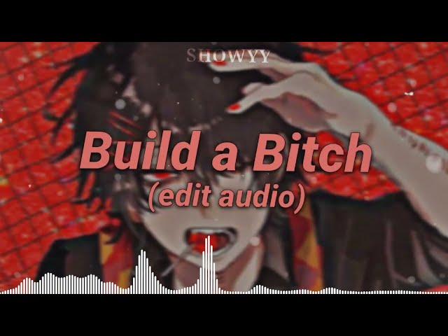 Build a Bitch Edit Audio