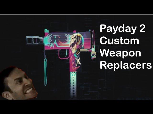 Custom Weapon Replacers pt. 1 [Payday 2 Mods]