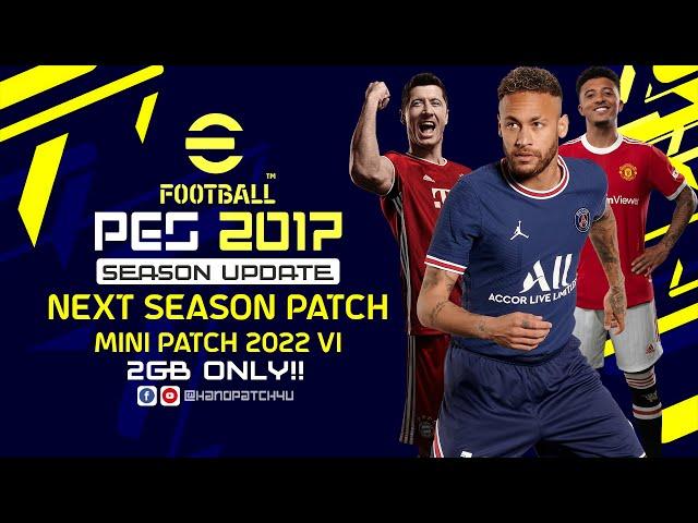 PES 2017 NEXT SEASON MINI PATCH 2022 - 2GB ONLY!