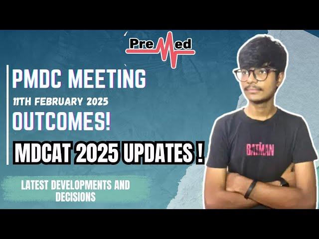  PMDC Meeting Outcomes - Feb 11 | MDCAT'25 Updates | PreMed.PK