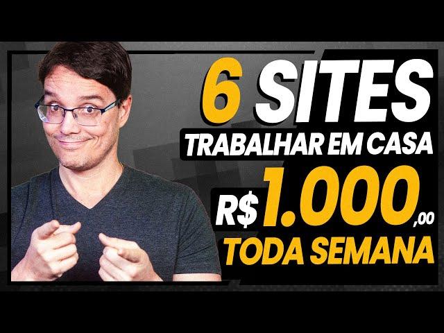 6 SITES PRA TRABALHAR EM CASA E GANHAR 1000 REAIS POR SEMANA