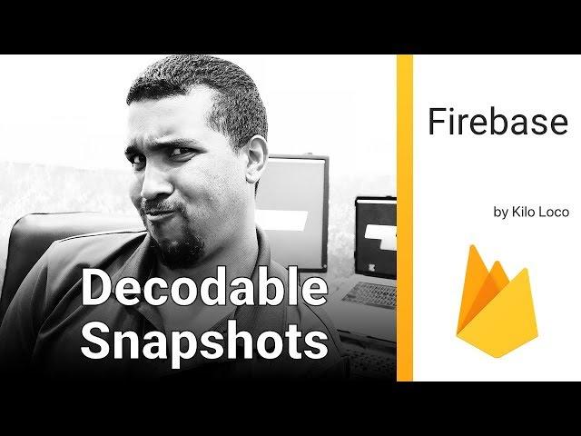 Decodable Firebase Snapshots | Swift 4, Xcode 9