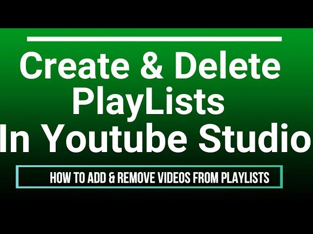 How to Create and Delete Playlists in Youtube Studio || How to Add and Remove Videos from Playlists