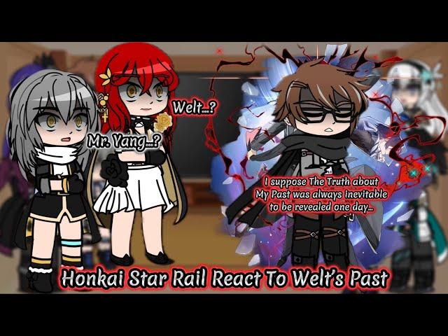 Honkai Star Rail React To Welt’s Past || HSR || Gacha Reaction.