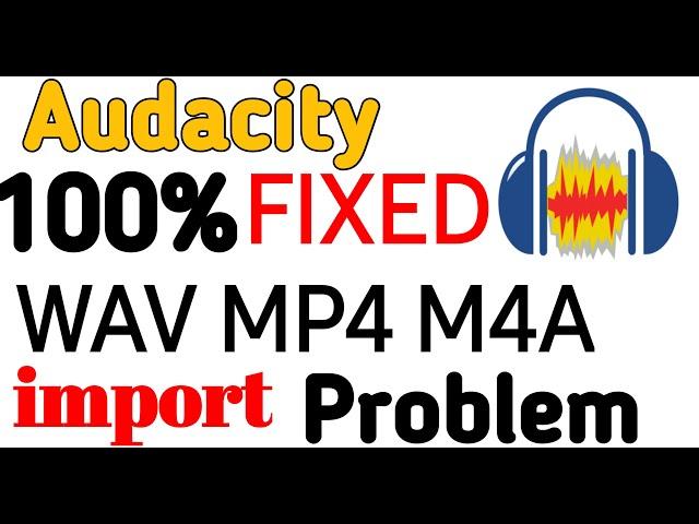 Audacity import Problem|WAV,MP3,M4A MP4 files/format not support_Import file audio in Error sloved