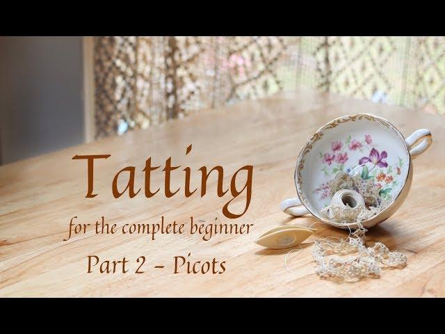 Tatting for the Complete Beginner, part 2, picots