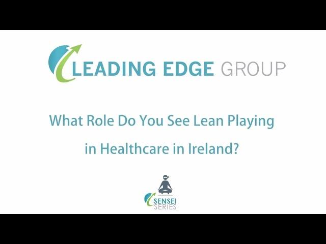 Peter Kidd - What role do you see Lean playing in Healthcare in Ireland?