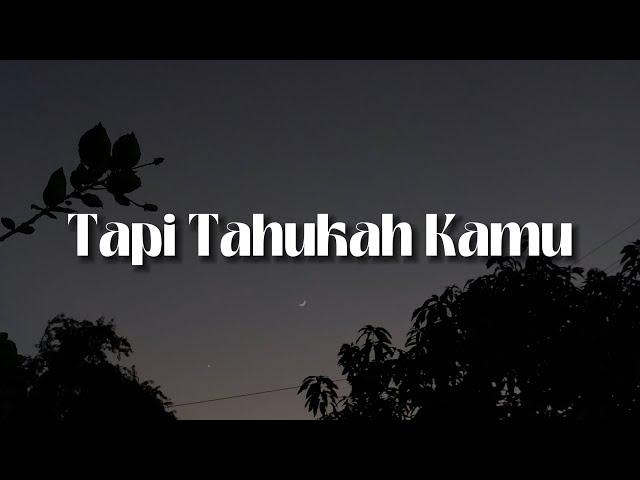 Tapi Tahukah Kamu - Dygta, Kamasean (Lirik)