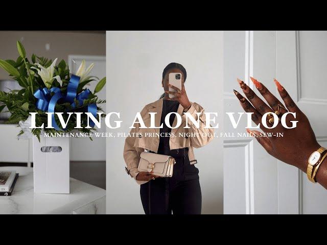 LIVING ALONE VLOG | Maintenance Week, Pilates Princess, Night Out, Fall Nails, Sew-In & More!