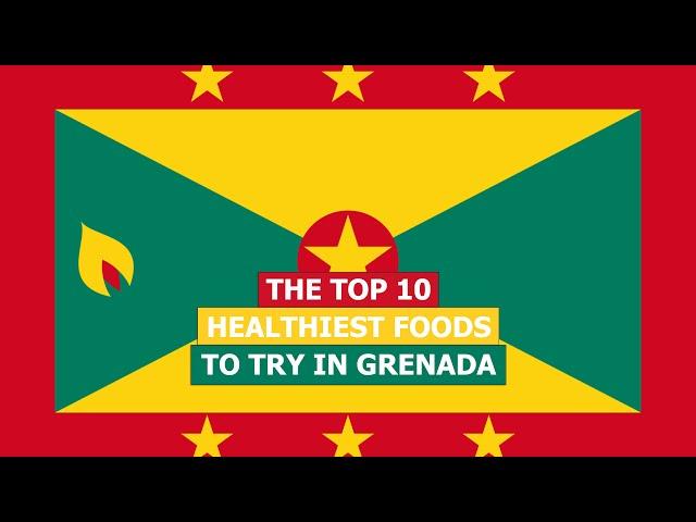 Top 10 Healthiest Foods to Try in Grenada