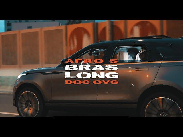 Afro S Feat Doc OVG - Bras Long (Clip Officiel)