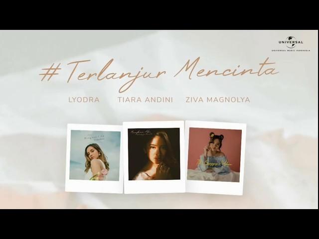 LYODRA x TIARA ANDINI x ZIVA MAGNOLYA - TERLANJUR MENCINTA (MASHUP VERSION) FAN-MADE