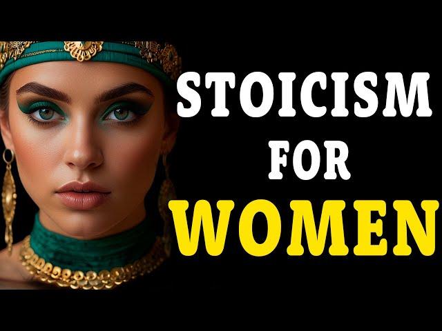 STOICISM FOR WOMEN : 10 Stoic Lessons to Become a Better Woman (MUST WATCH) | Stoicism