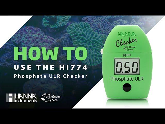 How To Use the HI774 Marine Phosphate ULR Checker