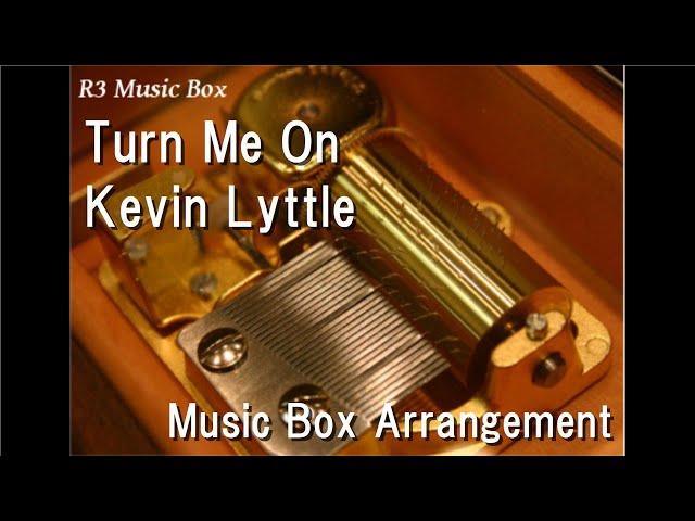 Turn Me On/Kevin Lyttle [Music Box]