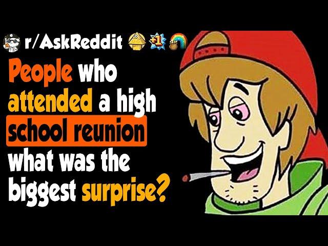 People Who Attended High School Reunions, What Was The Biggest Surprise?