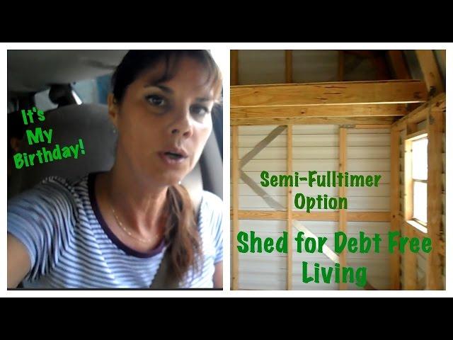 Shed House for Debt Free Living while Semi Full-timing