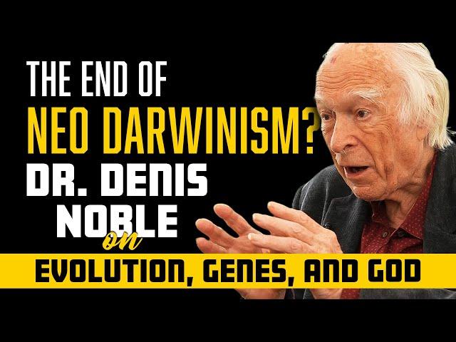 Genes, Evolution & God: A Conversation with Dr. Denis Noble