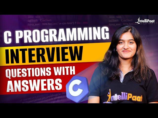 C Programming Interview Questions 2025 | C Programming Interview Questions & Answers | Intellipaat