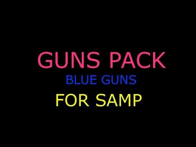 BLUE GUNS PACK FOR SAMP/GTA SA