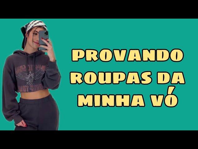 provando roupas da minha vó