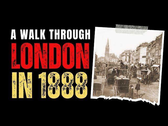 A Walk Across London In The Year Of Jack The Ripper - 1888.