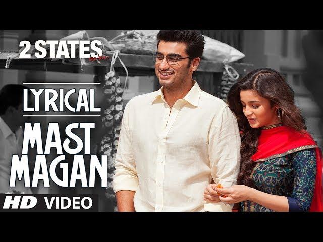 Mast Magan Full Song with Lyrics | 2 States | Arijit Singh | Arjun Kapoor, Alia Bhatt