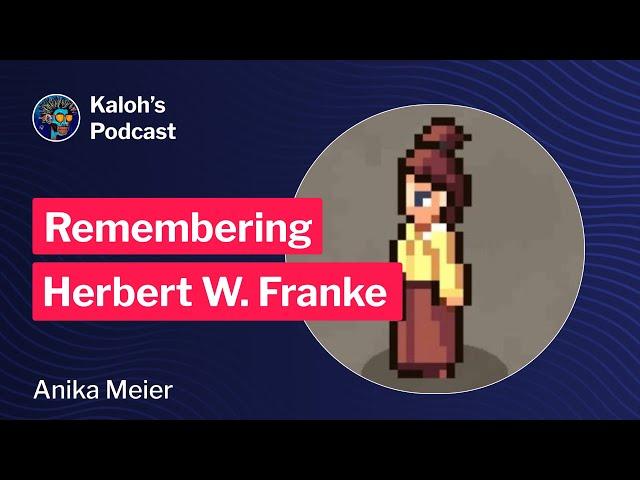 Remembering Herbert W. Franke with Anika Meier