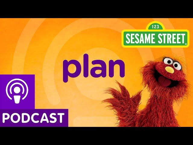 Sesame Street: Plan (Word on the Street Podcast)