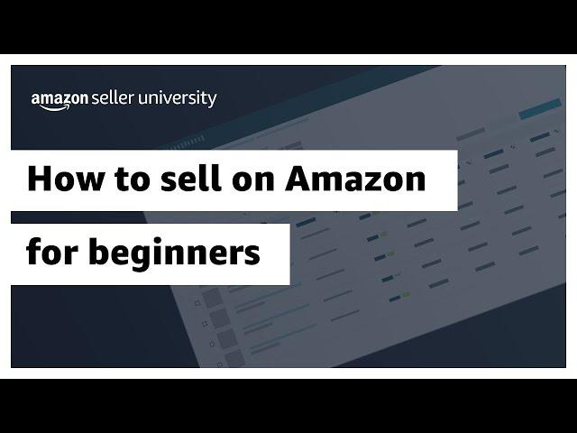 How to sell on Amazon for beginners (step-by-step tutorial)