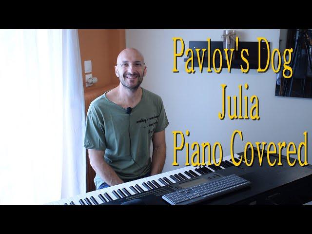 Pavlov's Dog  - Julia  Piano Covered by Iosif Hidiroglou