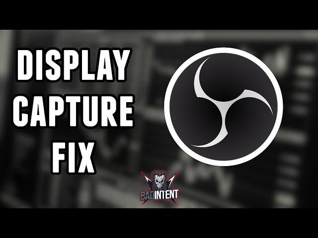 How to fix Display Capture not Working in OBS Studio [Black Screen Fix]