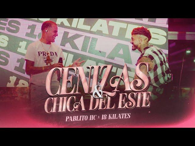 Pablito HC, 18 Kilates - Cenizas, Chica Del Este (Video Oficial)